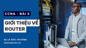 Bài 5 : Giới thiệu về Router