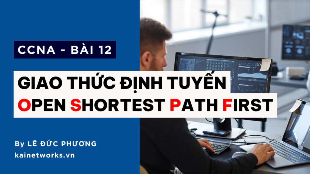 Bài 12 : Giao thức định tuyến OSPF