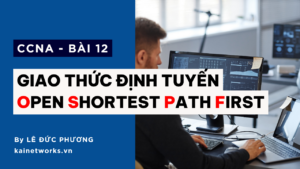 Bài 12 : Giao thức định tuyến OSPF