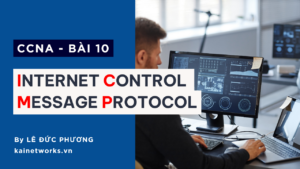 Bài 10 : Một số giao thức mạng – ICMP